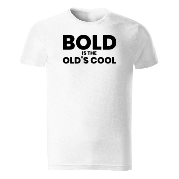 T-shirt Bold is the old's cool