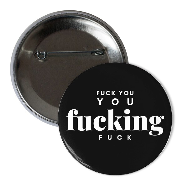Button FUCK YOU YOU FUCKING FUCK